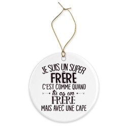 Décoration céramique - Cadeau Ornement Noël sapin -  imprimé citation Je suis un super frère - France