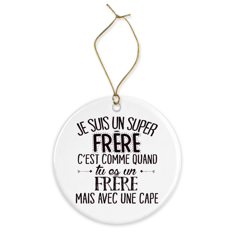 Décoration céramique - Cadeau Ornement Noël sapin -  imprimé citation Je suis un super frère - France