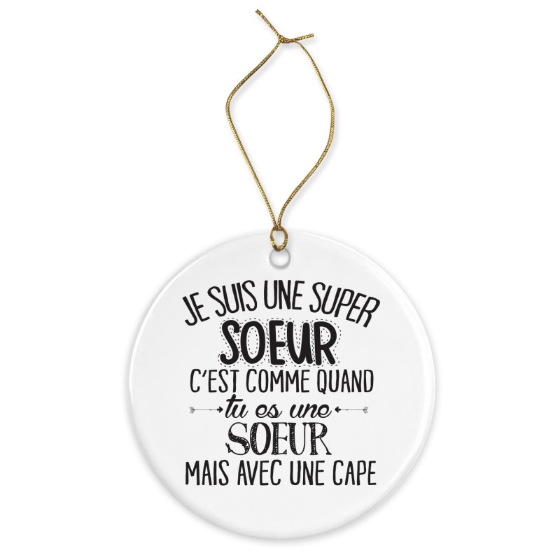 Décoration céramique - Cadeau Ornement Noël sapin -  imprimé citation Je suis une super soeur - France