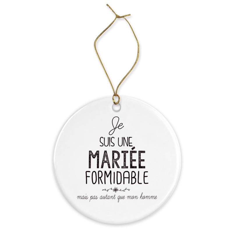 Décoration céramique - Cadeau Ornement Noël sapin -  imprimé citation Je suis une mariée formidable - France