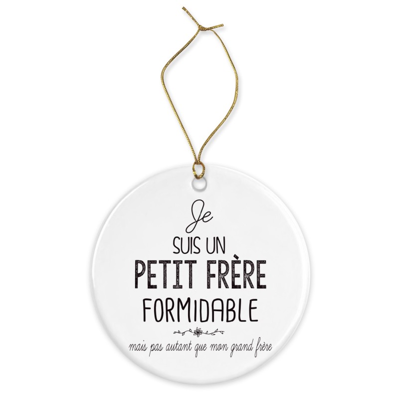 Décoration céramique - Cadeau Ornement Noël sapin -  imprimé citation je suis un petit frère formidable - France