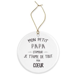 Décoration céramique - Cadeau Ornement Noël sapin -  imprimé citation mon petit papa je t'aime  - France