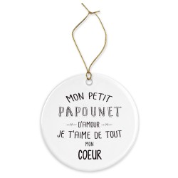 Décoration céramique - Cadeau Ornement Noël sapin -  imprimé citation mon petit papounet je t'aime  - France