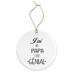 Décoration céramique - Cadeau Ornement Noël sapin -  imprimé citation J'ai un papa trop génial  - France