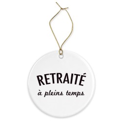 Décoration céramique - Cadeau Ornement Noël sapin -  imprimé citation Retraité a pleins temps  - France