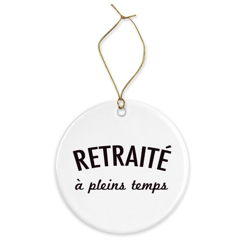 Décoration céramique - Cadeau Ornement Noël sapin -  imprimé citation Retraité a pleins temps  - France