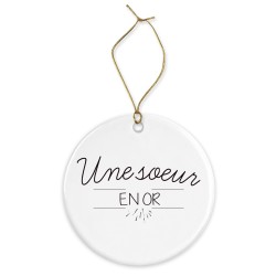 Décoration céramique - Cadeau Ornement Noël sapin -  imprimé citation une soeur en or - France