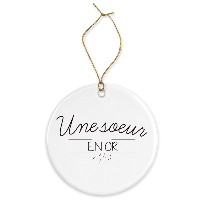 Décoration céramique - Cadeau Ornement Noël sapin -  imprimé citation une soeur en or - France