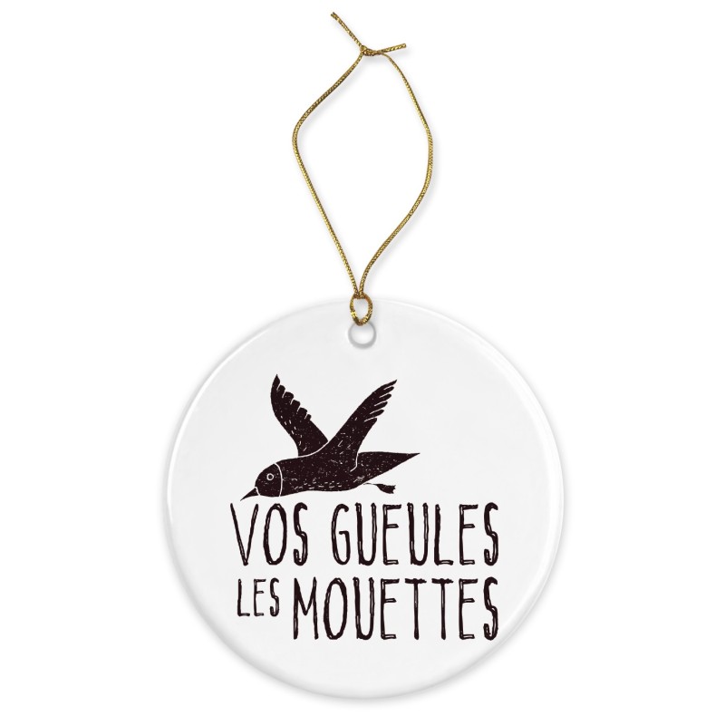 Décoration céramique - Cadeau Ornement Noël sapin -  imprimé citation Vos gueules les mouettes - France