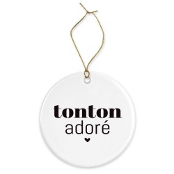 Décoration céramique - Cadeau Ornement Noël sapin -  imprimé citation tonton adoré - France