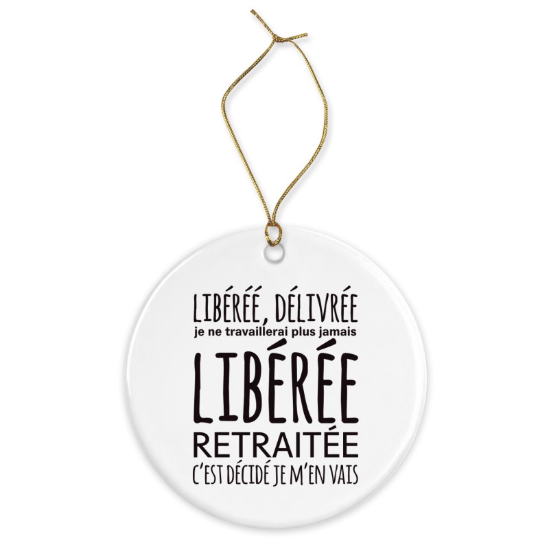 Décoration céramique - Cadeau Ornement Noël sapin -  imprimé citation libérée délibrée retraité - France