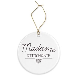 Décoration céramique - Cadeau Ornement Noël sapin -  imprimé citation Madame attachiante - France