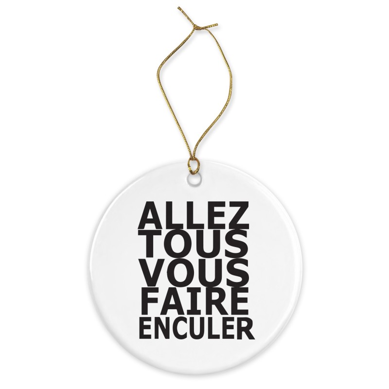 Décoration céramique - Cadeau Ornement Noël sapin -  imprimé citation Allez tous vous faire enculer - France