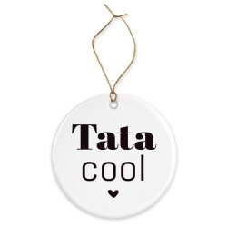 Décoration céramique - Cadeau Ornement Noël sapin -  imprimé citation Tata cool