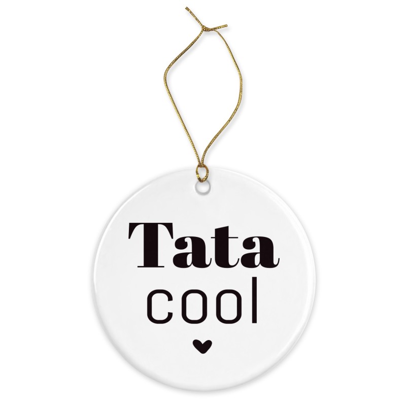 Décoration céramique - Cadeau Ornement Noël sapin -  imprimé citation Tata cool