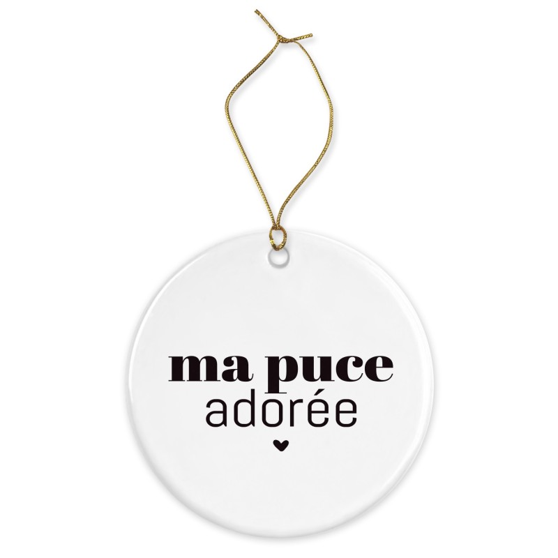 Décoration céramique - Cadeau Ornement Noël sapin -  imprimé citation Ma puce adorée