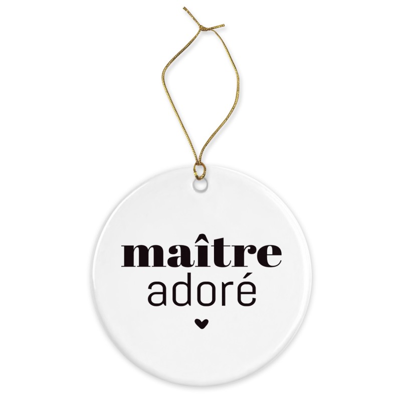 Décoration céramique - Cadeau Ornement Noël sapin -  imprimé citation maître adoré