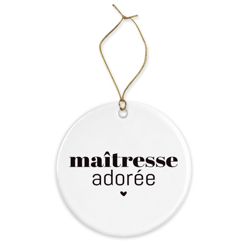Décoration céramique - Cadeau Ornement Noël sapin -  imprimé citation maîtresse adorée