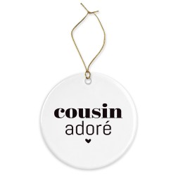 Décoration céramique - Cadeau Ornement Noël sapin -  imprimé citation cousin adoré