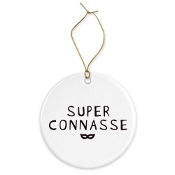 Décoration céramique - Cadeau Ornement Noël sapin -  imprimé citation Super connasse