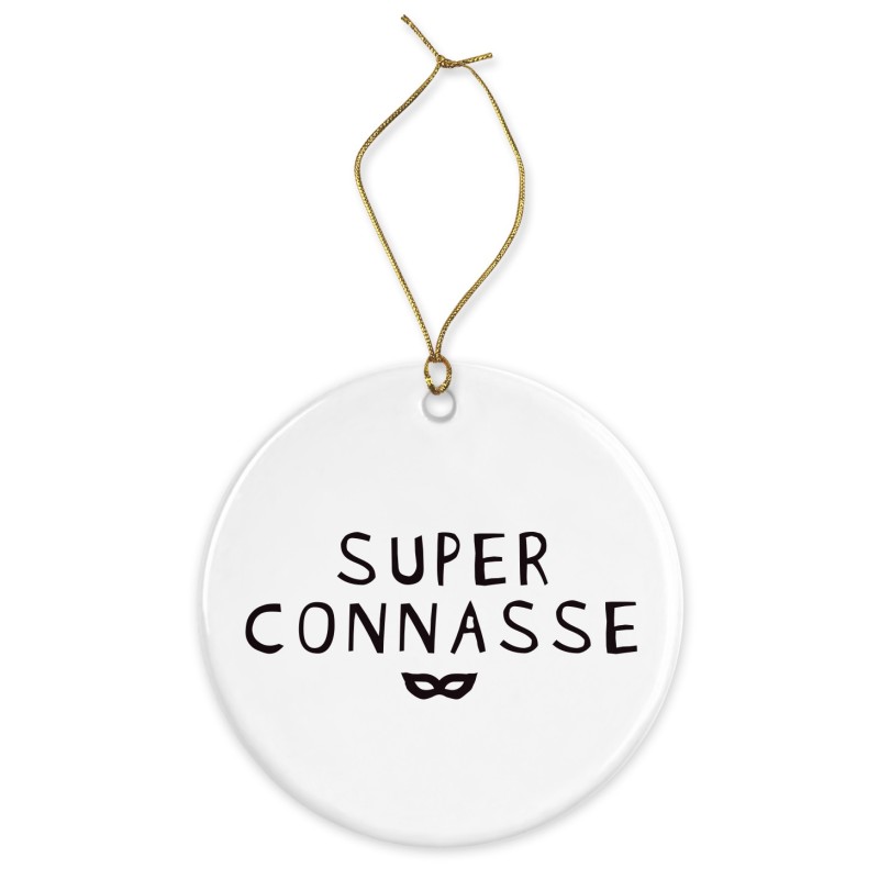 Décoration céramique - Cadeau Ornement Noël sapin -  imprimé citation Super connasse