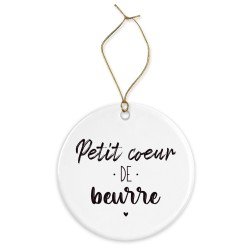 Décoration céramique - Cadeau Ornement Noël sapin -  imprimé citation Petit coeur de beurre
