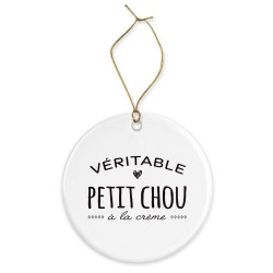 Décoration céramique - Cadeau Ornement Noël sapin -  imprimé citation Véritable petit chou a la crème