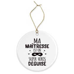 Décoration céramique - Cadeau Ornement Noël sapin -  imprimé citation Ma maîtresse est un super héros