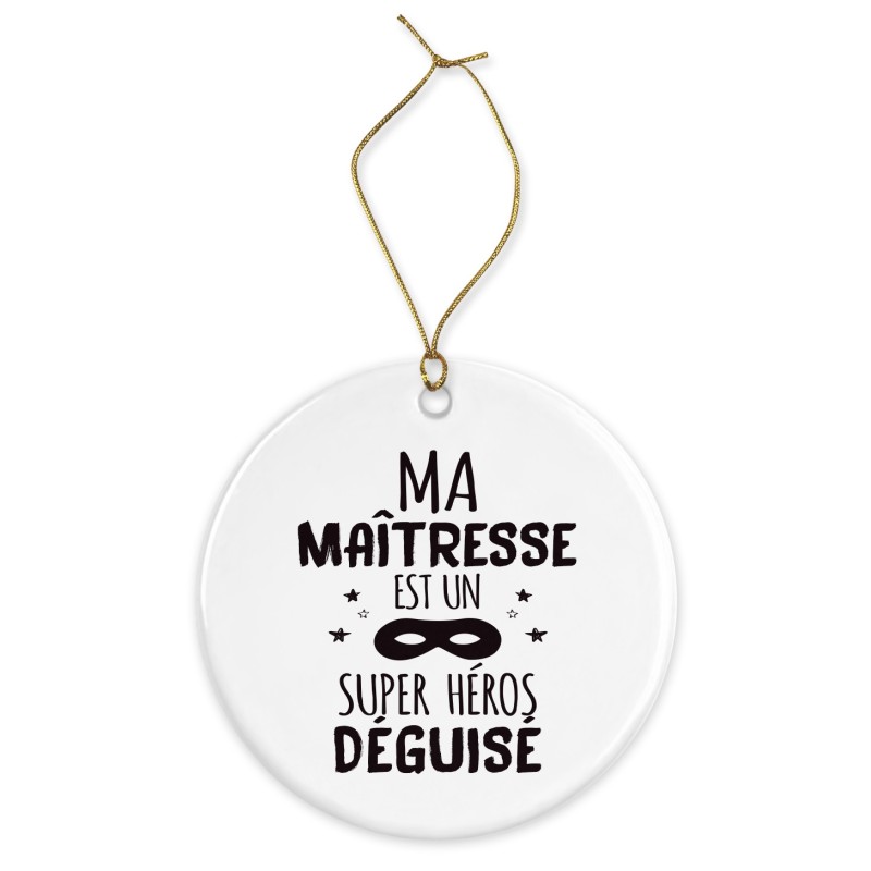 Décoration céramique - Cadeau Ornement Noël sapin -  imprimé citation Ma maîtresse est un super héros