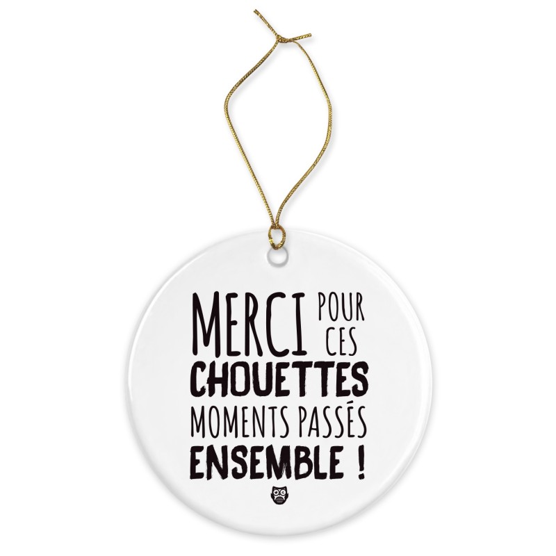 Décoration céramique - Cadeau Ornement Noël sapin -  imprimé citation Merci pour ces chouettes moments