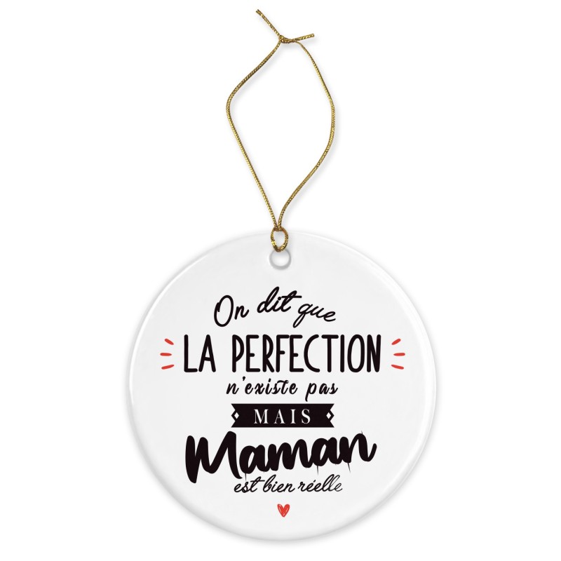 Décoration céramique - Cadeau Ornement Noël sapin -  imprimé citation la perfection Maman est bien réelle