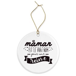 Décoration céramique - Cadeau Ornement Noël sapin -  imprimé citation Maman est le vrai nom pour une reine