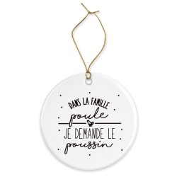 Décoration céramique - Cadeau Ornement Noël sapin -  imprimé citation dans la famille poule le poussin