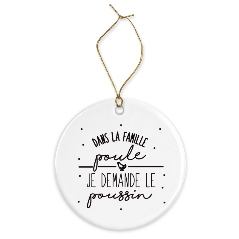 Décoration céramique - Cadeau Ornement Noël sapin -  imprimé citation dans la famille poule le poussin