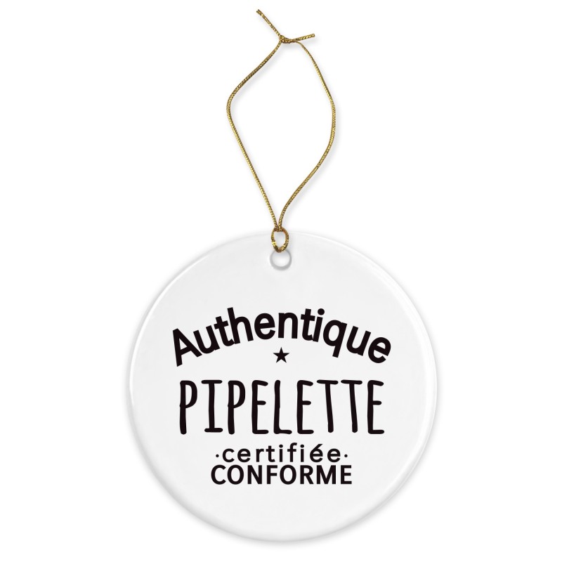 Décoration céramique - Cadeau Ornement Noël sapin -  imprimé citation authentique pipelette