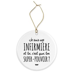 Décoration céramique - Cadeau Ornement Noël sapin -  imprimé citation Je suis une infirmiere et toi ton super pouvoir