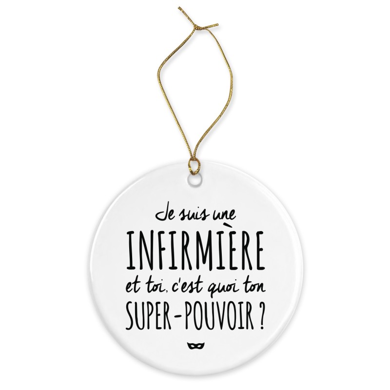 Décoration céramique - Cadeau Ornement Noël sapin -  imprimé citation Je suis une infirmiere et toi ton super pouvoir