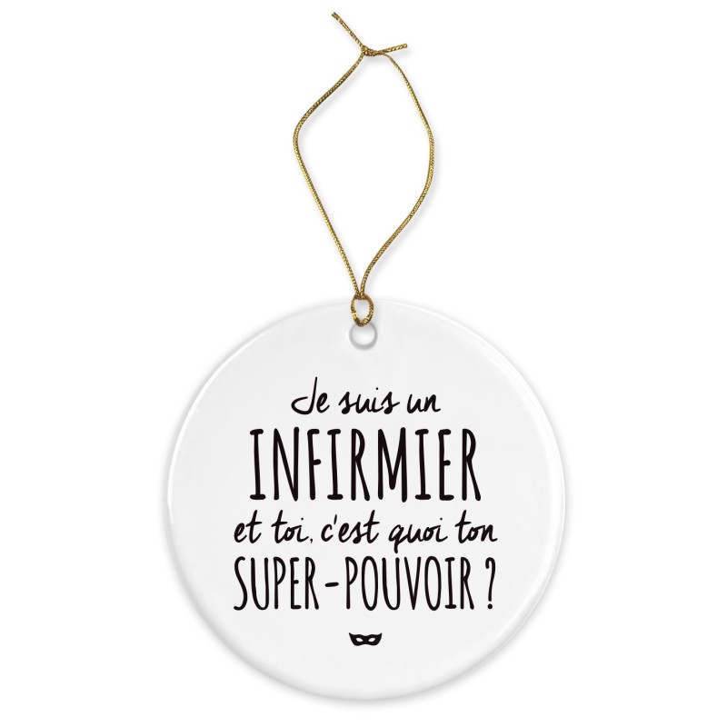 Décoration céramique - Cadeau Ornement Noël sapin -  imprimé citation Je suis un infirmier et toi ton super pouvoir