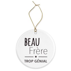 Décoration céramique - Cadeau Ornement Noël sapin -  imprimé citation Beau frère trop génial