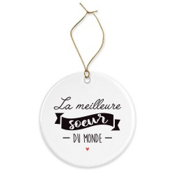 Décoration céramique - Cadeau Ornement Noël sapin -  imprimé citation La meilleure soeur du monde