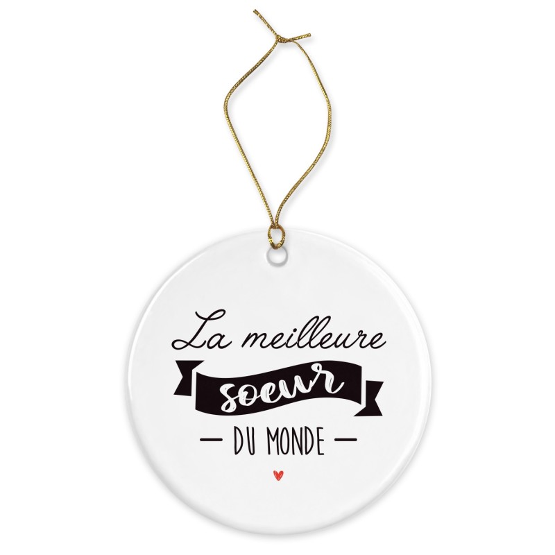 Décoration céramique - Cadeau Ornement Noël sapin -  imprimé citation La meilleure soeur du monde