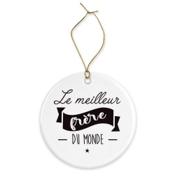 Décoration céramique - Cadeau Ornement Noël sapin -  imprimé citation Le meilleur frère du monde