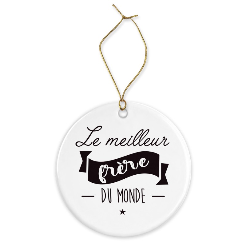 Décoration céramique - Cadeau Ornement Noël sapin -  imprimé citation Le meilleur frère du monde