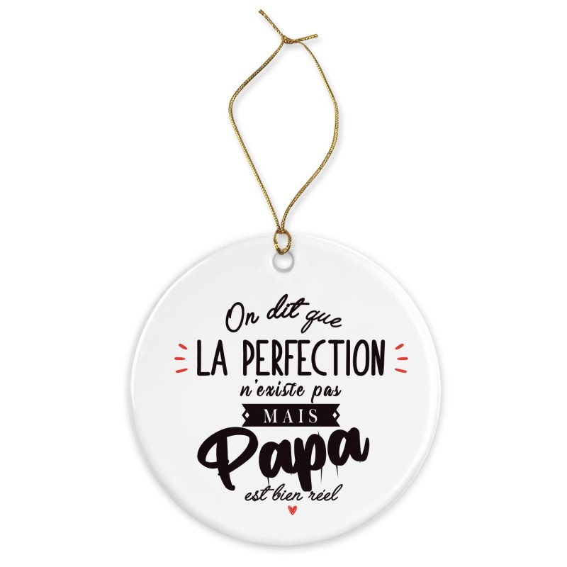 Décoration céramique - Cadeau Ornement Noël sapin -  imprimé citation La perfection papa