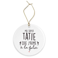 Décoration céramique - Cadeau Ornement Noël sapin -  imprimé citation Ma super tatie que j'aime