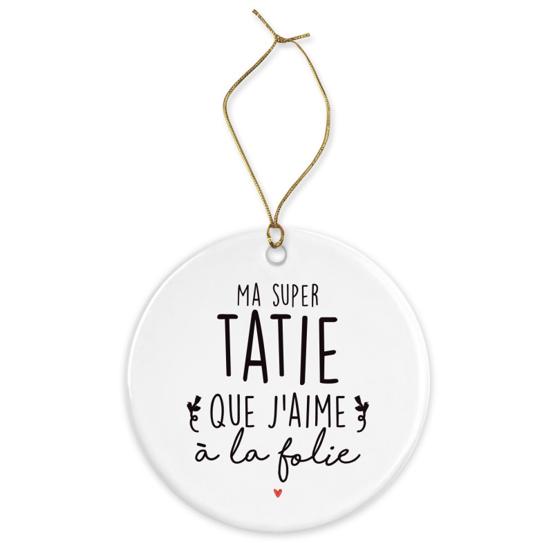 Décoration céramique - Cadeau Ornement Noël sapin -  imprimé citation Ma super tatie que j'aime