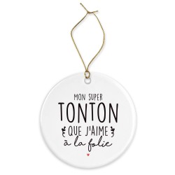Décoration céramique - Cadeau Ornement Noël sapin -  imprimé citation Mon super tonton que j'aime