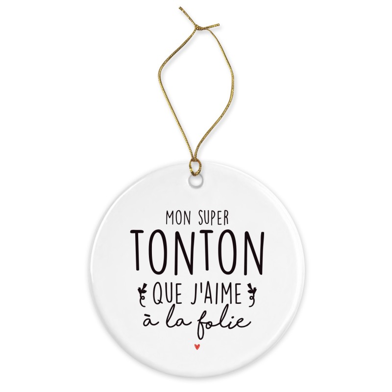 Décoration céramique - Cadeau Ornement Noël sapin -  imprimé citation Mon super tonton que j'aime