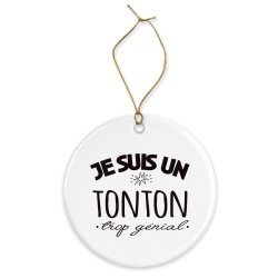 Décoration céramique - Cadeau Ornement Noël sapin -  imprimé citation Je suis un tonton trop génial