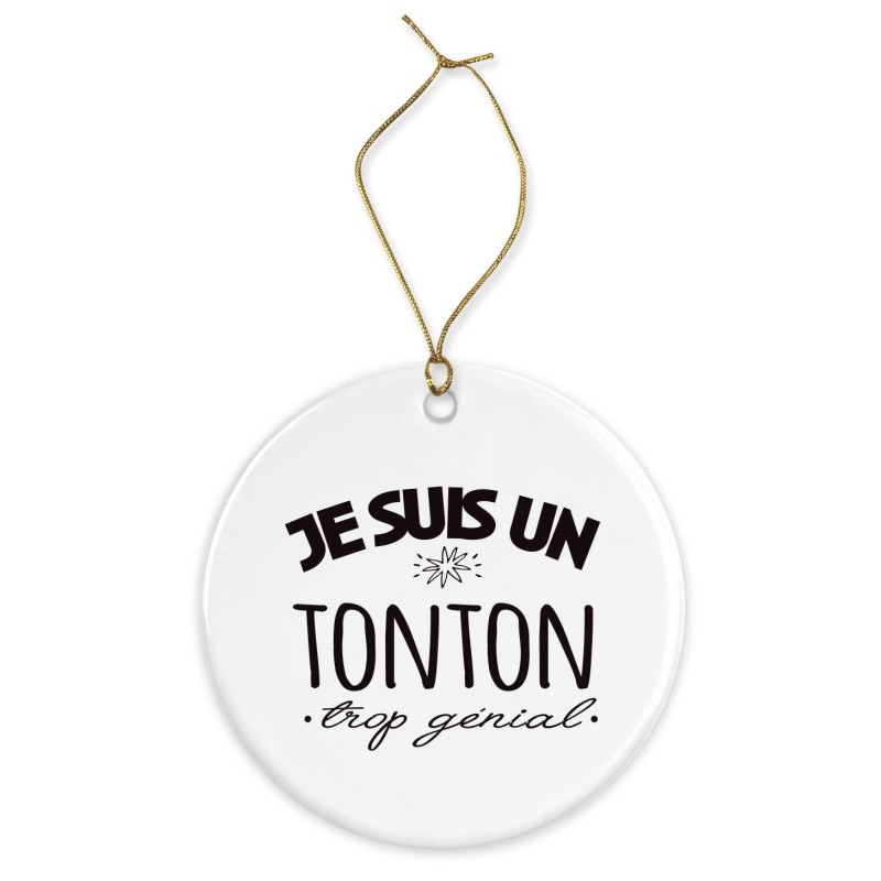 Décoration céramique - Cadeau Ornement Noël sapin -  imprimé citation Je suis un tonton trop génial